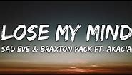 Sad Eve & Braxton Pack - Lose My Mind (Lyrics) feat. Akacia [7clouds Release]