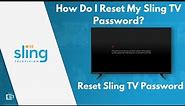 How to Reset Your Sling TV Password - Step-by-Step Guide - 2023