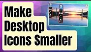 How To Make Desktop Icons Smaller | Resize Desktop Icons in Windows 10/11