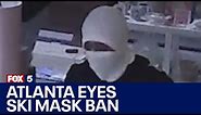 Atlanta councilman wants to ban ski masks like Philadelphia | FOX 5 News