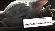 Baby Yoda was found dead.