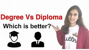 Which is better? Difference between Diploma and Degree Program | Degree vs Diploma