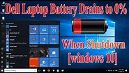 Dell Laptop Battery Drains When Shut Down [Windows 10]
