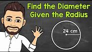 Finding the Diameter of a Circle Given the Radius | Math with Mr. J
