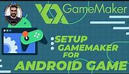 setup GameMaker to build your game for android ( in depth explanation and all error explained )