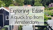 Exploring Edam: A quick trip from Amsterdam - A Wanderlust for Life