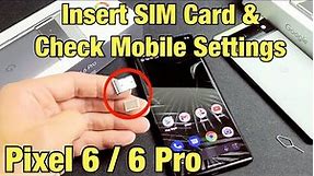 Pixel 6 / 6 Pro: How to Insert SIM Card & Double Check Mobile Settngs