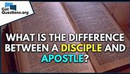 What is the difference between a disciple and apostle? | GotQuestions.org