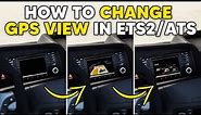 How to Change GPS View in ETS2/ATS?