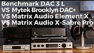 Benchmark DAC 3L VS Mytek Brooklyn DAC+ VS Matrix Audio Element X VS Matrix Audio X-Sabre Pro