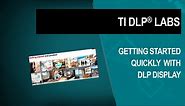 Getting started quickly and easily with TI DLP® Display