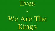Ilves - We Are The Kings, Maalilaulu