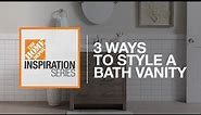 3 Ways to Style a Bath Vanity | The Home Depot