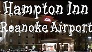 Hotel Tour: Hampton Inn Roanoke Airport