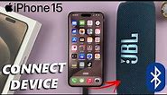 How To Connect Bluetooth Devices To iPhone 15 & iPhone 15 Pro
