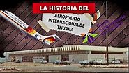La Historia del Aeropuerto Internacional de Tijuana