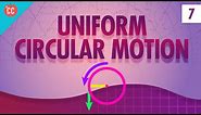 Uniform Circular Motion: Crash Course Physics #7