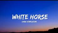 Chris Stapleton - White Horse (lyrics)