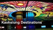 Kaohsiung’s Destinations | Top Ten, Aug 13, 2020 | Taiwan Insider on RTI
