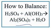 How to Balance H2SO4 + Al(OH)3 = Al2(SO4)3 + H2O
