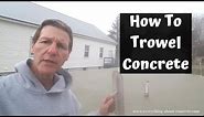 Learn How To Finish Concrete Smooth | Steel Trowel Concrete