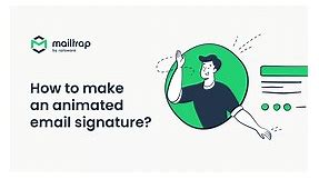Animated Email Signature: Fast and Easy | Mailtrap Blog