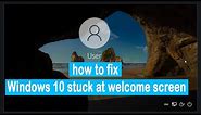 How to Fix Windows 10 Stuck on Welcome Screen