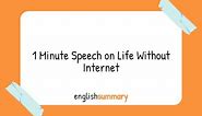 1 Minute Speech on Life Without Internet in English