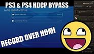 How to Bypass HDCP on PS3/PS4 - Record Over HDMI