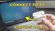 How to Connect AirPods Pro 2 to Windows PC