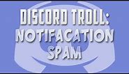 Discord Troll: Notification Spam