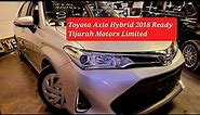 Toyota Corolla Axio Hybrid 2018 Silver color | Imported by Tijarah Motors Ltd | Call 01733015114
