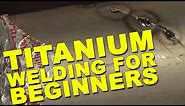 Titanium Welding - The Basics You Need to Know