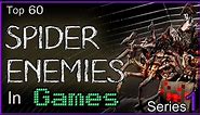 Top 60 Spider Enemies In Games [SERIES 1]
