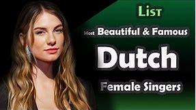 List , Most Beautiful & Famous Dutch Female Singers
