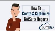 How to Create and Customize NetSuite Reports