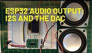 ESP32 Audio: I2S & Built-In DACs Explained