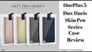 OnePlus 5 Dux Ducis Skin Pro Series Case Review