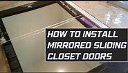 How to install sliding mirrored closet doors