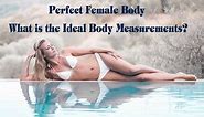 What Is The Perfect Size For A Woman - Ideal Body Measurements For Female