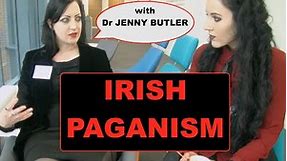 IRISH PAGANISM, Wicca, Druidry, Fairies with Dr Jenny Butler