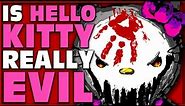 IS HELLO KITTY REALLY EVIL ( THE DARK TRUTH ABOUT HELLO KITTY )