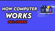 How Computer Works (Complete Course)