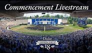 Duke Commencement 2018 - Livestream