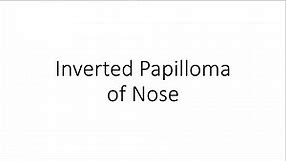 Inverted Papilloma of Nose - ENT