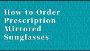 How to Order Prescription Mirrored Sunglasses