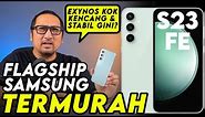 HP Flagship Samsung TERMURAH yg MENGEJUTKAN: Review Galaxy S23 FE Indonesia