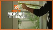 How to Measure for Curtains | The Home Depot