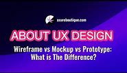 About UX Design: Wireframe vs Mockup vs Prototype What is the Difference