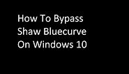 How To Bypass Shaw Bluecurve On Windows 10 (Note for Windows 11 in description)